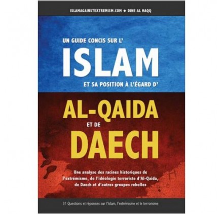 UN GUIDE CONCIS SUR L'ISLAM ET SA POSITION À L'ÉGARD D’AL-QAIDA ET DE DAECH