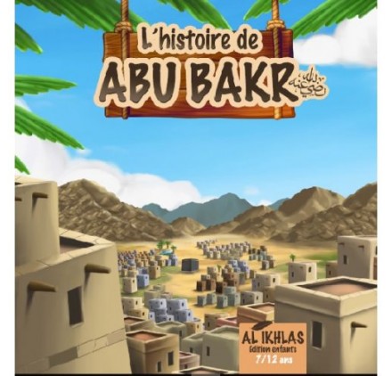 L'HISTOIRE DE ABOU BAKR 7/12 ANS