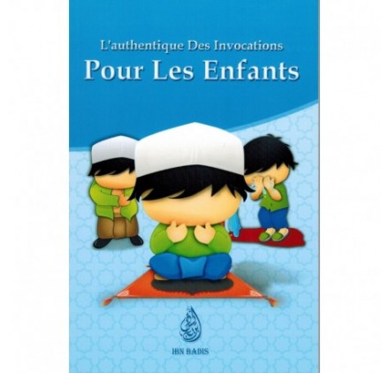 L'Authentique des invocations pour les Enfants