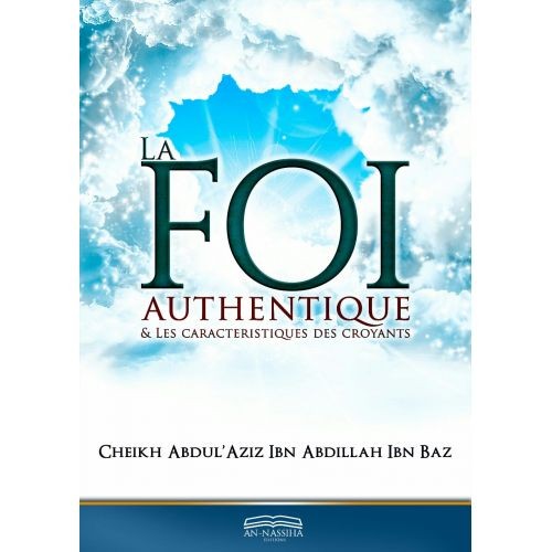 La Foi authentique & les caractéristiques des croyants La Foi authentique & les caractéristiques des croyants