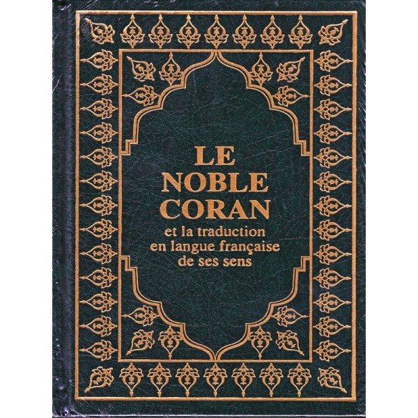 LE NOBLE CORAN ET LA TRADUCTION ET LA TRADUCTION EN LANGUE FRANÇAISE DE SES SENS LE NOBLE CORAN ET LA TRADUCTION ET LA TRADUCTION EN LANGUE FRANÇAISE DE SES SENS