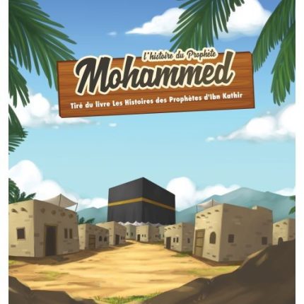 L'HISTOIRE DU PROPHÈTE MOHAMMED 7/12 ANS