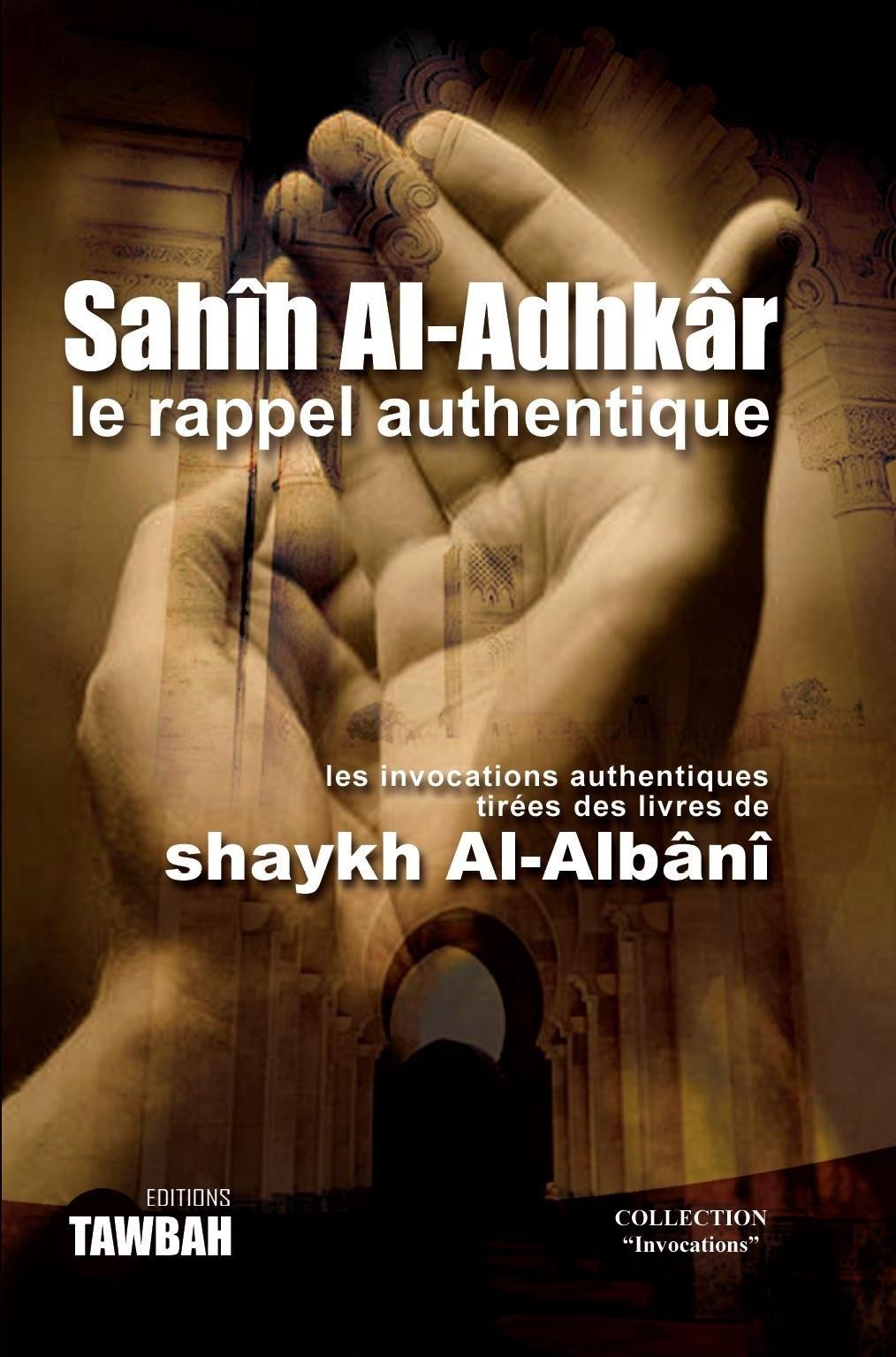 Sahih Al Adhkar le rappel authentique Sahih Al Adhkar le rappel authentique